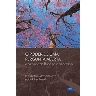 O Poder de uma Pergunta Aberta. O Caminho do Buda para a Liberdade - 1