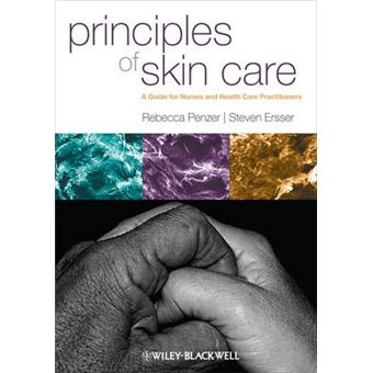 Principles of Skin Care - A Guide for Nurses and Health Care Practitioners - Paperback - 2010 - 1