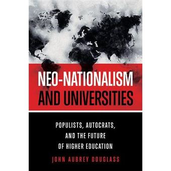 Neo-Nationalism And Universities - Populists, Autocrats, And The Future Of Higher Education - 1