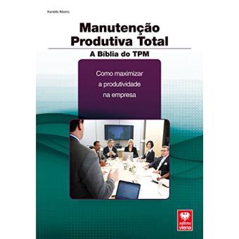 Manutenção Produtiva Total. A Bíblia do Tpm - 1