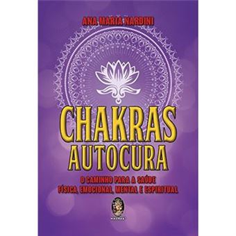 Chakras. Autocura. O Caminho Para A Saúde Física, Mental E Espiritual - 1