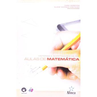 Histórias e Investigações De/Em Aulas de Matematica - 1