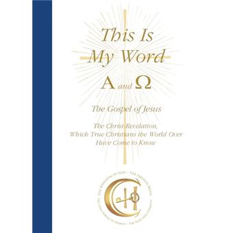 This Is My Word, Alpha And Omega The Gospel Of Jesus The Christ-Revelation, Which True Christians - 1