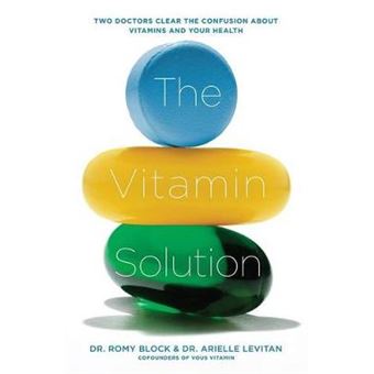The Vitamin Solution Two Doctors Clear The Confusion About Vitamins And Your Health - 1