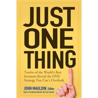 Just One Thing - Twelve of the World's Best Investors Reveal the One Strategy You Can't Overlook - Hardback - 2005 - 1