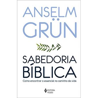Sabedoria bíblica: Como encontrar o essencial no caminho da vida