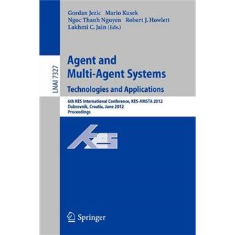 Agent and Multi-Agent Systems - 6th KES International Conference, KES-AMSTA 2012, Dubrovnik, Croatia, June 25-27, 2012. Proceedings - Paperback - 2012 - 1