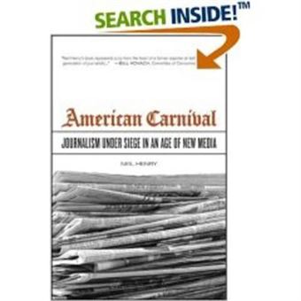 American Carnival - Journalism Under Siege in an Age of New Media - Hardback - 2007 - 1
