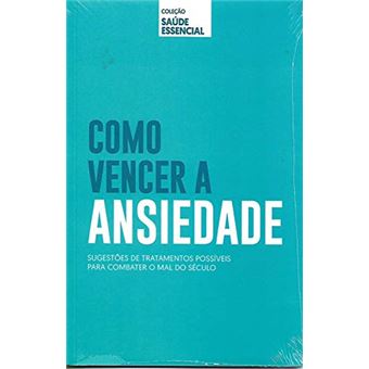 Coleção Saúde Essencial - Como Vencer a Ansiedade - 1