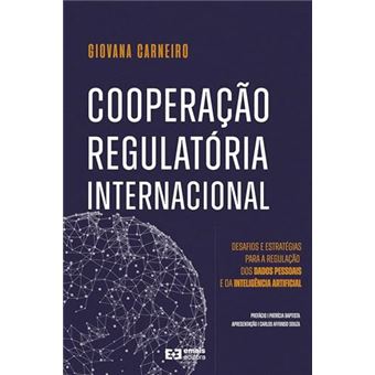 Cooperação Regulatória Internacional - Desafios E Estratégias Para Regulação Dos Dados Pessoais E Da - 1