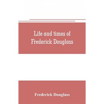 Life And Times Of Frederick Douglass - 1