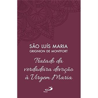 Tratado Da Verdadeira Devoção A Virgem Maria - 1