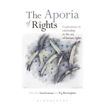 The Aporia Of Rights Explorations In Citizenship In The Era Of Human Rights - 1
