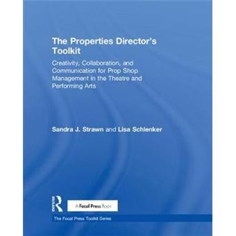 The Properties Director'S Toolkit Managing A Prop Shop For Theatre The Focal Press Toolkit Series - 1