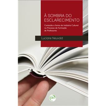 Sombra do Esclarecimento, A: Conteúdo e Forma da Indústria Cultural no Processo de Formação de Professores - 1