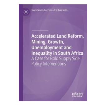 Accelerated Land Reform Mining Growth Unemployment And Inequality In South Africa - 1