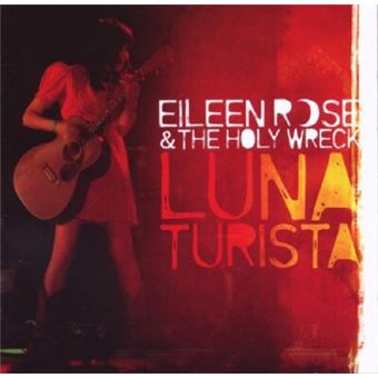 Eileen Rose And The Holy Wreck-Luna Turista - 1