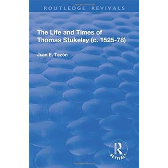 The Life And Times Of Thomas Stukeley C.152578 - 1