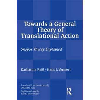 Towards a General Theory of Translational Action - Skopos Theory Explained - Paperback - 2013 - 1