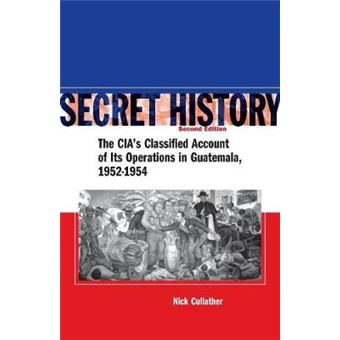 Secret History - The CIA's Classified Account of its Operations in Guatemala 1952-1954 - Paperback - 2006 - 1