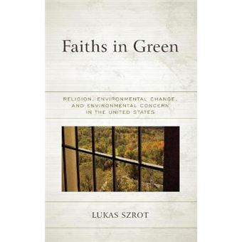 Faiths In Green Religion, Environmental Change, And Environmental Concern In The United States Religious Ethics And Environmental Challenges - 1