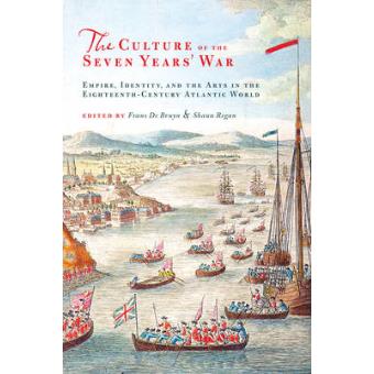 The Culture of the Seven Years' War - Empire, Identity, and the Arts in the Eighteenth-century Atlantic World - Hardback - 2014 - 1