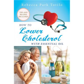 how To Lower Cholesterol With Essential Oil Paperback - - 1