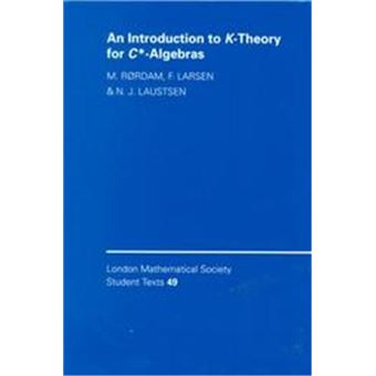 An Introduction To K-Theory For C*-Algebras, London Mathematical Society Student Texts, 49 - 1
