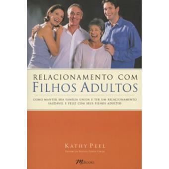 Relacionamento com Filhos Adultos. Como Manter Sua Família Unida e Ter Um Relacionamento Saudável e Feliz com Seus - 1