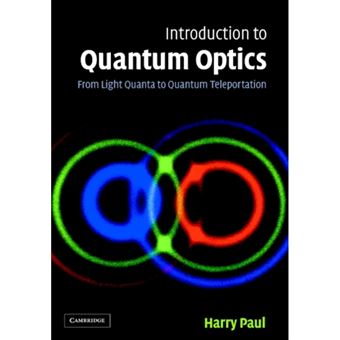 Introduction to Quantum Optics - From Light Quanta to Quantum ...