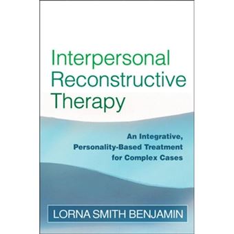 Interpersonal Reconstructive Therapy - An Integrative, Personality-Based Treatment for Complex Cases - Paperback - 2006 - 1