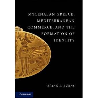 Mycenaean Greece, Mediterranean Commerce, and the Formation of Identity - Paperback - 2012 - 1