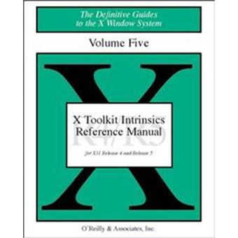 X Toolkit Intrinsics Reference Manual For Version 11 Of The Window System, The Definitive Guides To The X Window System - 1
