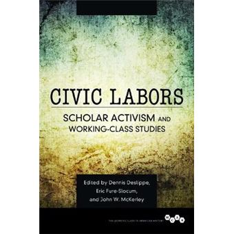 Civic Labors Working Class In American History Scholar Activism And Workingclass Studies - 1