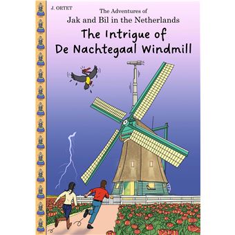 The Intrigue Of De Nachtegaal Windmill - The Adventures Of Jak And Bil In The Netherlands - 1