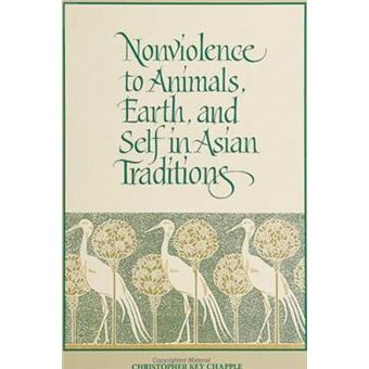 Nonviolence To Animals, Earth, And Self In Asian Traditions Suny Series In Religious Studies - 1