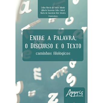Entre a Palavra, o Discurso e o Texto. Caminhos Filológicos - 1