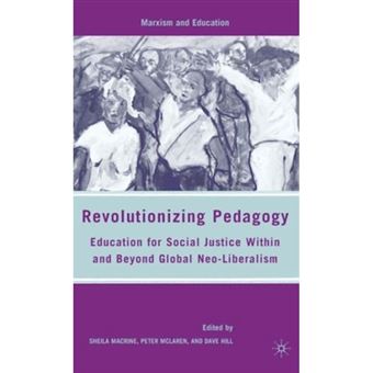 Revolutionizing Pedagogy - Education for Social Justice Within and Beyond Global Neo-Liberalism - Hardback - 2010 - 1