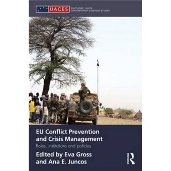 Eu Conflict Prevention And Crisis Management Roles, Institutions, And Policies Routledgeuaces Contemporary European Studies - 1