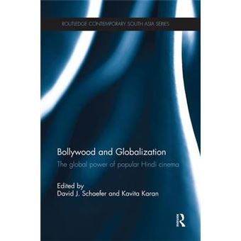 Bollywood And Globalization The Global Power Of Popular Hindi Cinema Routledge Contemporary South Asia Series - 1