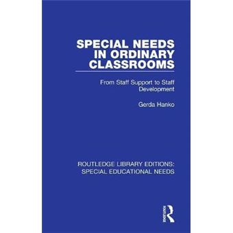 Special Needs In Ordinary Classrooms From Staff Support To Staff Development Routledge Library Editions Special Educational Needs - 1