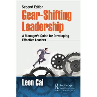 Gearshifting Leadership A Managers Guide For Developing Effective Leaders, Second Edition - 1