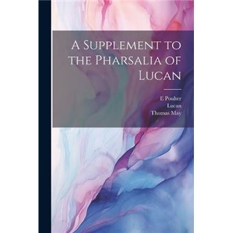 A Supplement To The Pharsalia Of Lucan - 1