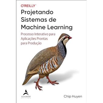 Projetando Sistemas De Machine Learning: Processo Interativo Para Aplicações Prontas Para Produção - 1