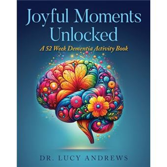 Joyful Moments Unlocked: A 52 Week Dementia Activity Book - 1