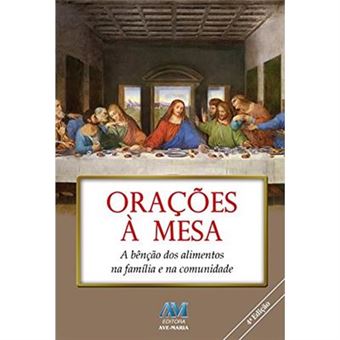 Orações À Mesa: A Bênção Dos Alimentos Na Família E Na Comunidade - 1