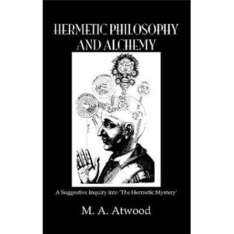 Hermetic Philosophy and Alchemy - A Suggestive Inquiry into 'the Hermetic Mystery' - Hardback - 2005 - 1