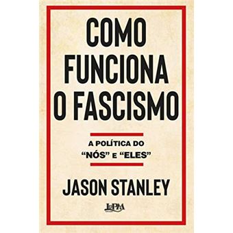 Como funciona o fascismo: A política do “nós” e “eles” - 1