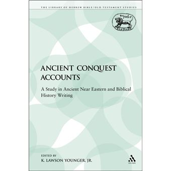Ancient Conquest Accounts - A Study in Ancient Near Eastern and Biblical History Writing - Paperback / softback - 2009 - 1