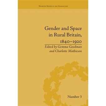 Gender And Space In Rural Britain, 18401920 Warwick Series In The Humanities - 1